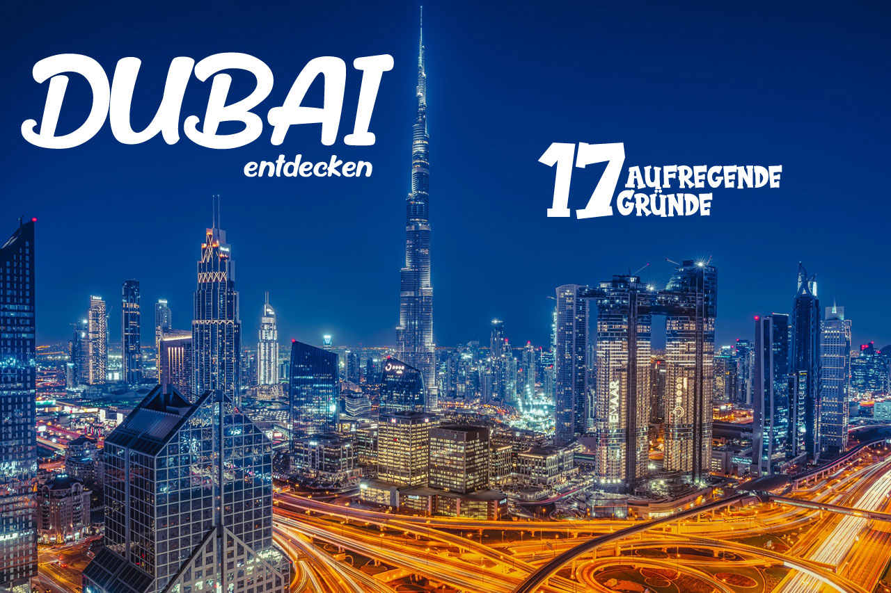 Dubai - 17 Gründe